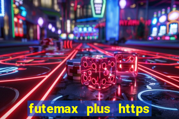 futemax plus https futemax plus